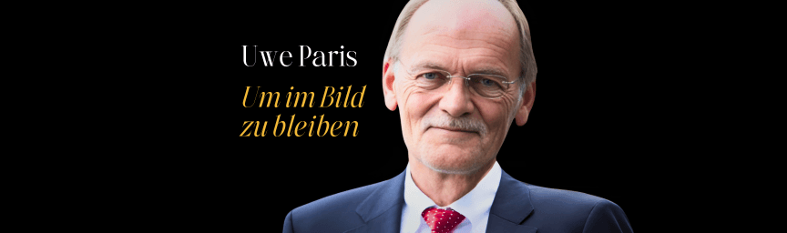 Uwe Paris - Um im Bild zu bleiben. Die Geschichte eines Quereinsteigers.
